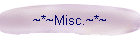 ~*~Misc.~*~