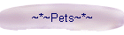 ~*~Pets~*~