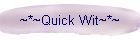~*~Quick Wit~*~
