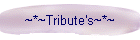 ~*~Tribute's~*~